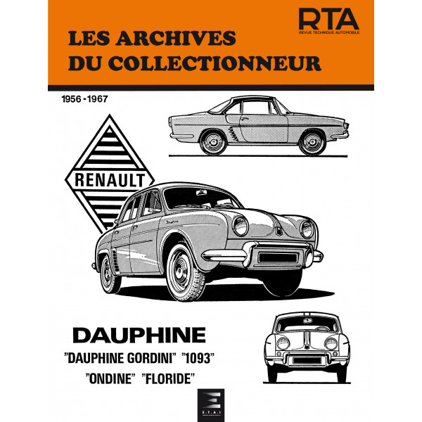 RENAULT DAUPHINE, DAUPHINE GORDINI, 1093, ONDINE et FLORIDE (1956-1967) - Les Archives du Collectionneur n°22