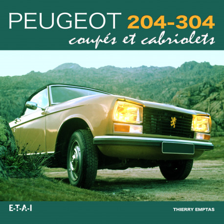 Beau livre : Peugeot 204 - 304 Coupés et Cabriolets
